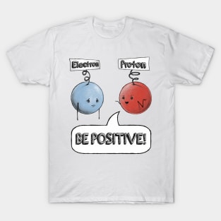 Be Positive! T-Shirt